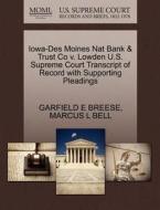 Iowa-des Moines Nat Bank & Trust Co V. Lowden U.s. Supreme Court Transcript Of Record With Supporting Pleadings di Garfield E Breese, Marcus L Bell edito da Gale, U.s. Supreme Court Records