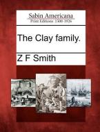 The Clay Family. di Z. F. Smith edito da Gale Ecco, Sabin Americana