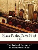 Klaus Fuchs, Part 34 Of 111 edito da Bibliogov