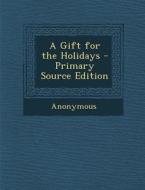 Gift for the Holidays di Anonymous edito da Nabu Press