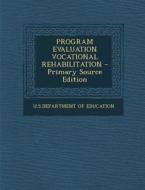 Program Evaluation Vocational Rehabilitation - Primary Source Edition edito da Nabu Press
