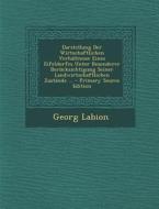 Darstellung Der Wirtschaftlichen Verhaltnisse Eines Eifeldorfes Unter Besonderer Berucksichtigung Seiner Landwirtschaftlichen Zustande ... - Primary S di Georg Labion edito da Nabu Press
