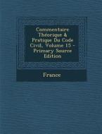 Commentaire Theorique & Pratique Du Code Civil, Volume 15 edito da Nabu Press