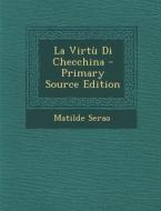 La Virtu Di Checchina - Primary Source Edition di Matilde Serao edito da Nabu Press