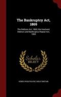 The Bankruptcy Act, 1869 di Henry Philip Roche edito da Andesite Press