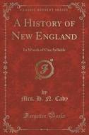 A History Of New England di Mrs H N Cady edito da Forgotten Books