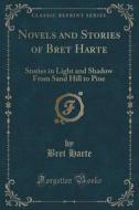 Novels And Stories Of Bret Harte di Bret Harte edito da Forgotten Books