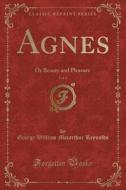 Agnes, Vol. 2 di George William MacArthur Reynolds edito da Forgotten Books