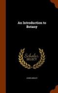 An Introduction To Botany di John Lindley edito da Arkose Press