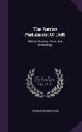 The Patriot Parliament Of 1689 di Thomas Osborne Davis edito da Palala Press