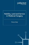 Nobility, Land and Service in Medieval Hungary di M. Rady edito da Palgrave Macmillan