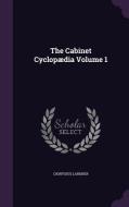 The Cabinet Cyclopaedia Volume 1 di Dionysius Lardner edito da Palala Press
