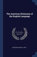 The American Dictionary Of The English L di PROFESSOR DAN LYONS edito da Lightning Source Uk Ltd