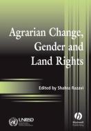 Agrarian Change, Gender and Land Rights di Shahra Razavi edito da Wiley-Blackwell
