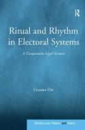 Ritual and Rhythm in Electoral Systems di Graeme Orr edito da Taylor & Francis Ltd