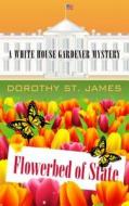 Flowerbed of State di Dorothy St James edito da Wheeler Publishing