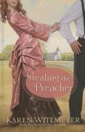 Stealing the Preacher di Karen Witemeyer edito da Thorndike Press