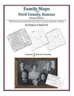 Family Maps of Ford County, Kansas di Gregory a. Boyd J. D. edito da Arphax Publishing Co.