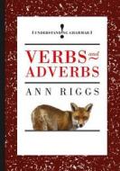 Verbs And Adverbs di Ann Riggs edito da Hachette Children\'s Group