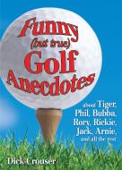 Funny (But True) Golf Anecdotes di Dick Crouser edito da MEADOWBROOK PR