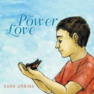 The Power of Love di Sara Urbina edito da Balboa Press