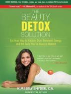 The Beauty Detox Solution: Eat Your Way to Radiant Skin, Renewed Energy and the Body You've Always Wanted di Kimberly Snyder edito da Tantor Audio