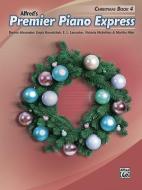 Premier Piano Express -- Christmas, Bk 4 di Dennis Alexander, Gayle Kowalchyk, E. L. Lancaster edito da ALFRED MUSIC