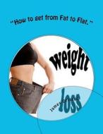 "How to Get from Fat to Flat." di James B. Driscoll edito da Createspace