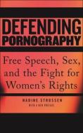 Defending Pornography di Nadine Strossen edito da New York University Press