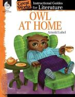 An Instructional Guide for Literature: Owl at Home di Teacher Created Materials edito da TEACHER CREATED MATERIALS