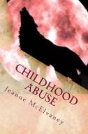 Childhood Abuse: Tips to Change Child Abuse Effects di Jeanne McElvaney edito da Createspace