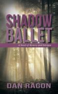 Shadow Ballet di Dan Ragon edito da iUniverse