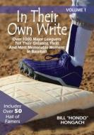 In Their Own Write: Volume 1: Over 1000 Major Leaguers Tell Their Greatest Thrill and Most Memorable Moment in Baseball di Bill Hondo Hongach edito da Createspace