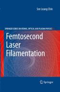 Femtosecond Laser Filamentation di See Leang Chin edito da Springer-Verlag New York Inc.
