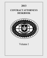 Contract Attorneys Deskbook, 2013, Volume I: Volume Ib - Chapters 11-18b di The Judge Advocate General's And School, Contract and Fiscal Law Department edito da Createspace