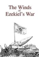 The Winds of Ezekiel's War di David L. Fuller edito da XULON PR