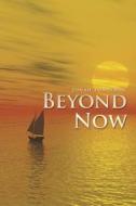 Beyond Now di Jonah Fontenot edito da Xlibris