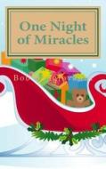 One Night of Miracles: A Christmas Story di Bob Bongiovanni edito da Createspace