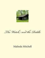 The Watch and the Riddle di Malinda Mitchell edito da Createspace