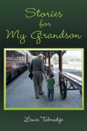 Stories for My Grandson di Lewis Talmadge edito da Xlibris