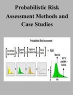 Probabilistic Risk Assessment Methods and Case Studies di U. S. Environmental Protection Agency edito da Createspace