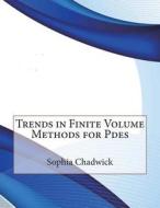 Trends in Finite Volume Methods for Pdes di Sophia L. Chadwick, London School of Management Studies edito da Createspace