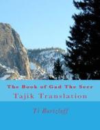 The Book of Gad the Seer: Tajik Translation di Ti Burtzloff edito da Createspace