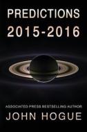 Predictions 2015-2016 di John Hogue edito da Createspace