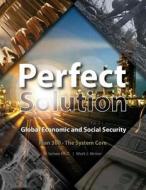 Perfect Solution: Global Economic Security di W. Iamwe Ph. D. edito da Createspace