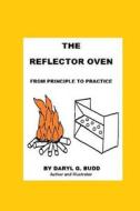 The Reflector Oven - From Principle to Practise di Daryl G. Budd edito da Createspace