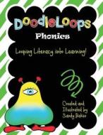 Doodleloops - Phonics: 88 Engaging Prompts to Promote Creativity and Inspire Children to Write di Sandy Baker edito da Createspace
