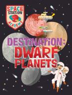SPACE STATION ACADEMY DWARF PLANETS di WAYLAND PUBLISHERS edito da FRANKLIN WATTS
