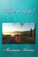 What a Life! di Marianne Stevens edito da Linellen Press