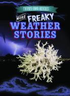More Freaky Weather Stories di Grace Vail edito da GARETH STEVENS INC